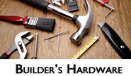 BUILDERS HARDWARE